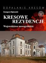 Okładka książki Kresowe rezydencje Zamki, pałace i dwory na dawnych ziemiach wschodnich II RP