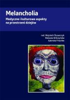 Okładka książki Melancholia. Medyczne i kulturowe aspekty na...
