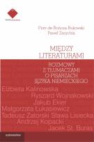 Okładka książki Między literaturami. Rozmowy z tłumaczami o pisarzach języka niemieckiego