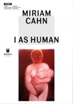 Okładka książki Miriam Cahn: I as Human