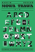 Okładka książki Mowa trawa 2:0. Słownik piłkarskiej polszczyzny
