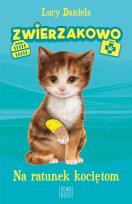 Okładka książki Na ratunek kociętom. Zwierzakowo. Tom 1