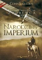 Okładka książki Narodziny Imperium. Zdobywca. Tom 1 wyd. 2021