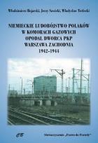 Okładka książki Niemieckie ludobóstwo Polaków w komorach gazowych opodal Dworca PKP Warszawa Zachodnia 1942-1944
