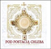 Okładka książki Pod Postacią Chleba. Pamiątka Pierwszej Komunii