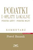 Okładka książki Podatki i opłaty lokalne Podatek leśny Podatek rolny Komentarz