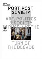 Okładka książki Post-Post-Soviet? Art, Politics and Society in...