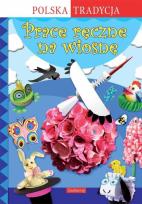 Okładka książki Prace ręczne na wiosnę. Polska Tradycja