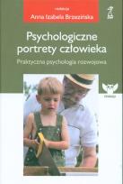 Okładka książki Psychologiczne portrety człowieka Praktyczna psychologia rozwojowa