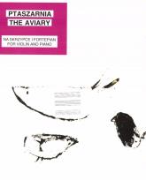 Okładka książki Ptaszarnia The Aviary na skrzypce i fortepian