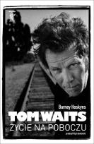 Okładka książki Tom Waits. Życie na poboczu