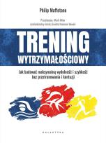 Okładka książki Trening wytrzymałościowy. Jak budować maksymalną wydolność i szybkość bez przetrenowania i kontuzji