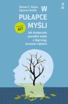 Okładka książki W pułapce myśli. Jak skutecznie poradzić sobie z depresją, stresem i lękiem