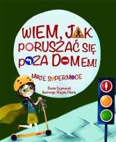 Okładka książki Wiem, jak poruszać się poza domem! Moje supermoce