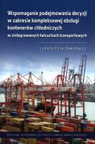 Okładka książki Wspomaganie podejmowania decyzji w zakresie kompleksowej obsługi kontenerów chłodniczych w zintegrowanych łańcuchach transportowych