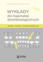 Okładka książki Wykłady dla higienistek stomatologicznych. Anatomia, fizjologia, patologia narządu żucia