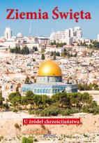 Okładka książki Ziemia Święta. U źródeł chrześcijaństwa w.2021