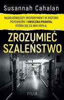 Okładka książki Zrozumieć szaleństwo. Najgłośniejszy eksperyment w historii psychiatrii i mroczna prawda, która się za nim kryła