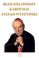 Okładka książki Błogosławiony Kardynał Stefan Wyszyński