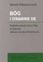 Okładka książki Bóg i stawanie się. Problem relacji świat-Bóg w filozofii Alfreda Northa Whiteheada