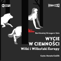 Okładka książki CD MP3 Wycie w ciemności. Wilki i wilkołaki Europy
