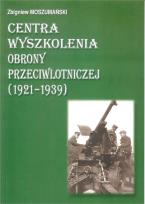 Okładka książki Centra wyszkolenia obrony przeciwlotniczej (1921-1939)