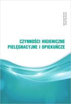 Okładka książki Czynności higieniczne, pielęgnacyjne i opiekuńcze