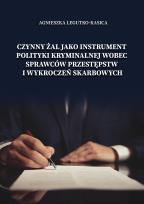 Okładka książki Czynny żal jako instrument polityki kryminalnej wobec sprawców przestępstw i wykroczeń skarbowych