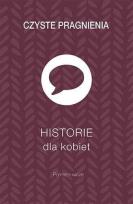 Okładka książki Czyste pragnienia - Historie dla kobiet