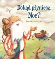Okładka książki Dokąd płyniesz Noe?