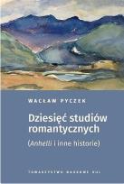 Okładka książki Dziesięć studiów romantycznych.  (Anhelli i inne historie)