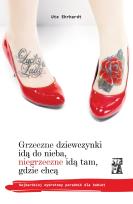 Okładka książki Grzeczne dziewczynki idą do nieba, niegrzeczne idą tam, gdzie chcą