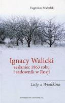 Okładka książki Ignacy Walicki zesłaniec 1863 roku i sadownik w Rosji
