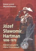 Okładka książki Józef Sławomir Hartman 1898-1979. Adiutant prezydenta i Ojciec Cichociemnych