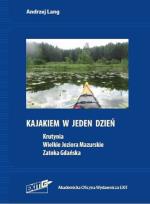Okładka książki Kajakiem w jeden dzień Krutynia Wielkie Jeziora Mazurskie Zatoka Gdańska