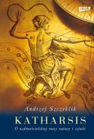 Okładka książki Katharsis. O uzdrowicielskiej mocy natury i sztuki
