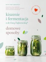 Okładka książki Kiszenie i fermentacja z dr Ewą Dąbrowską® Domowe sposoby