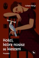 Okładka książki Kości, które nosisz w kieszeni