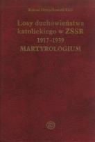 Okładka książki Losy duchowieństwa katolickiego w ZSSR 1917-1939. Martyrologium