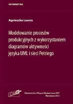 Okładka książki Modelowanie procesów produkcyjnych z wykorzystaniem diagramów aktywności języka UML i sieci Petriego
