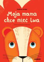 Okładka książki Moja mama chce mieć lwa czerwona