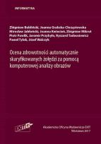 Okładka książki Ocena zdrowotności automatycznie skaryfikowanych żołędzi za pomocą komputerowej analizy obrazów