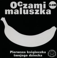 Okładka książki Oczami Maluszka Pierwsza Książeczka...banan