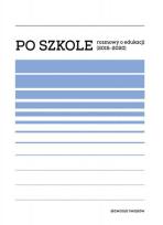 Okładka książki Po szkole. Rozmowy o edukacji (20152020)
