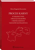 Okładka książki Proces karny w perspektywie ewolucji naukowej i współczesnych trendów rozwojowych