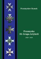 Okładka książki Przemyska 10 Grupa Artylerii 1929-1939