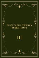 Okładka książki Puszcza Białowieska, żubry i łowy