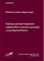 Okładka książki Realizacja wybranych regulatorów i układów RFID w systemach automatyki z siecią Industrial Ethernet