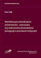 Okładka książki Rekombinacyjny wskaźnik jakości promieniowania zastosowania przy wykorzystaniu promieniowania joni