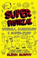 Okładka książki Super Bystrzak. Wiedza, jaszczury i super-fury